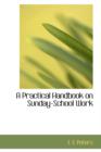 A Practical Handbook on Sunday-School Work - Book