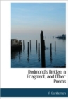 Redmond's Bridge, a Fragment, and Other Poems - Book