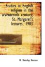 Studies in English Religion in the Seventeenth Century; St. Margaret's Lectures, 1903 - Book