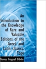 An Introduction to the Knowledge of Rare and Valuable Editions of the Greek and Latin Classics. Toge - Book