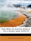 The War in South Africa : Its Causes and Effects - Book