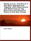 Russia as It Is, and Not as It Has Been Represented : Together with Observations and Reflections on T - Book