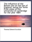 The Influence of the Roman Law on the Law of England; Being the Yorke Prize Essay of the University - Book