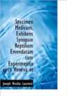 Specimen Medicum, Exhibens Synopsin Reptilium Emendatam Cum Experimentis Circa Venena Et ... - Book