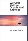 Wendell Phillips Orator And Agitator - Book