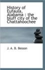 History of Eufaula, Alabama : The Bluff City of the Chattahoochee - Book