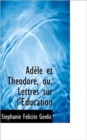 Adele Et Theodore, Ou, Lettres Sur L'Education - Book