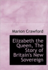 Elizabeth the Queen, The Story of Britain's New Sovereign - Book