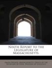 Ninth Report to the Legislature of Massachusetts. - Book