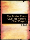 The Bristol Chess Club, Its History, Chief Players - Book