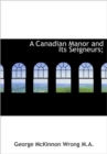 A Canadian Manor and Its Seigneurs; - Book