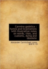 Carmina Gadelica : Hymns and Incantations with Illustrative Notes on Words, Rites, and Customs, Dyin - Book