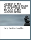Duration of the Several Mitotic Stages in the Dividing Root-Tip Cells of the Common Onion - Book
