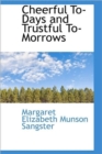 Cheerful To-Days and Trustful To-Morrows - Book