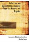 Colecci N de Documentos in Ditos Papa La Historia de Espa a - Book