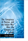 The Conspiracy of Pontiac and the Indian War After the Conquest of Canada - Book