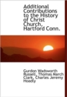 Additional Contributions to the History of Christ Church, Hartford Conn. - Book