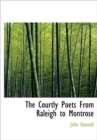 The Courtly Poets from Raleigh to Montrose - Book