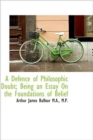 A Defence of Philosophic Doubt; Being an Essay On the Foundations of Belief - Book