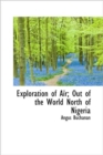 Exploration of A R; Out of the World North of Nigeria - Book