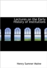 Lectures on the Early History of Institutions - Book