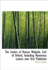 The Letters of Horace Walpole, Earl of Orford; Including Numerous Letters Now First Published - Book