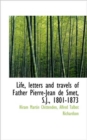 Life, Letters and Travels of Father Pierre-Jean de Smet, S.J., 1801-1873 - Book
