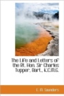 The Life and Letters of the Rt. Hon. Sir Charles Tupper, Bart., K.C.M.G. - Book
