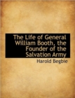 The Life of General William Booth, the Founder of the Salvation Army - Book
