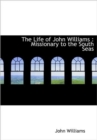 The Life of John Williams : Missionary to the South Seas - Book