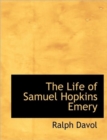 The Life of Samuel Hopkins Emery - Book