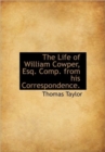 The Life of William Cowper, Esq. Comp. from His Correspondence. - Book