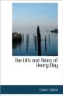 The Life and Times of Henry Clay - Book