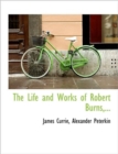 The Life and Works of Robert Burns, ... - Book
