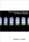 The Literary Criticism of Pierre Bayle - Book