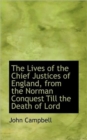 The Lives of the Chief Justices of England, from the Norman Conquest Till the Death of Lord - Book