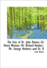 The Lives of Dr. John Donne;--Sir Henry Wotton;--Mr. Richard Hooker;--Mr. George Herbert;--And Dr. R - Book