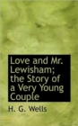 Love and Mr. Lewisham; The Story of a Very Young Couple - Book