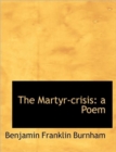 The Martyr-Crisis : A Poem - Book