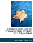 Miracles de Nostre Dame Par Personnages, Publi S Par Gaston Paris & Ulysse Robert - Book