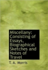 Miscellany : Consisting of Essays, Biographical Sketches and Notes of Travel - Book
