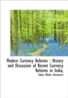 Modern Currency Reforms : History and Discussion of Recent Currency Reforms in India, - Book