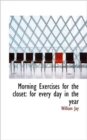 Morning Exercises for the Closet : For Every Day in the Year - Book