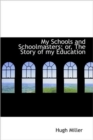 My Schools and Schoolmasters; or, The Story of My Education - Book