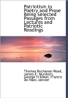 Patriotism in Poetry and Prose Being Selected Passages from Lectures and Patriotic Readings - Book