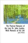 The Poetical Remains of the Late Dr. John Leyden, With Memoirs of His Life - Book