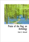 Praise of the Dog; An Anthology - Book