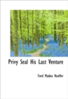 Privy Seal His Last Venture - Book