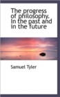 The Progress of Philosophy. in the Past and in the Future - Book