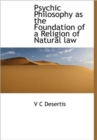 Psychic Philosophy as the Foundation of a Religion of Natural Law - Book